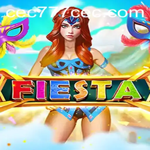 Fiesta: Unveiling the Thrilling World of CEC777 and Its Dynamic Gameplay